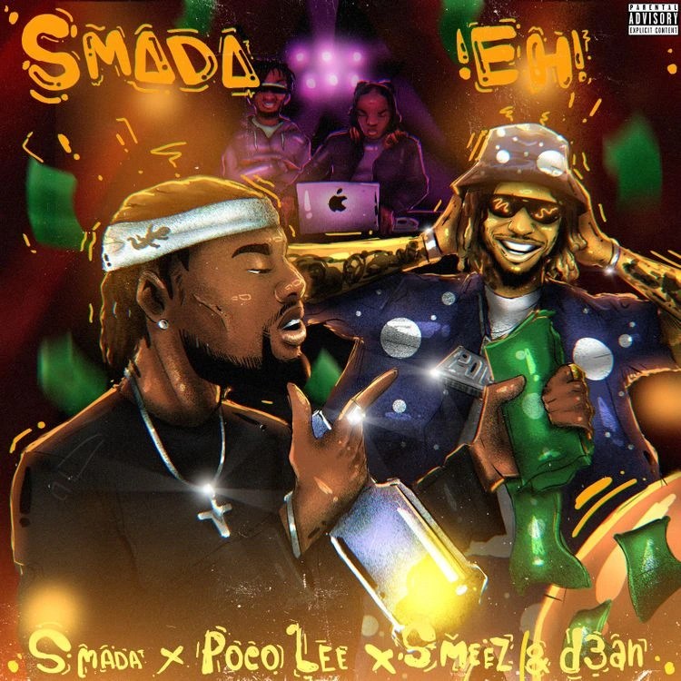 Smada – SMADA EH! Ft. Poco Lee, Smeez & D3an Smada – SMADA EH! Ft. Poco Lee, Smeez & D3an