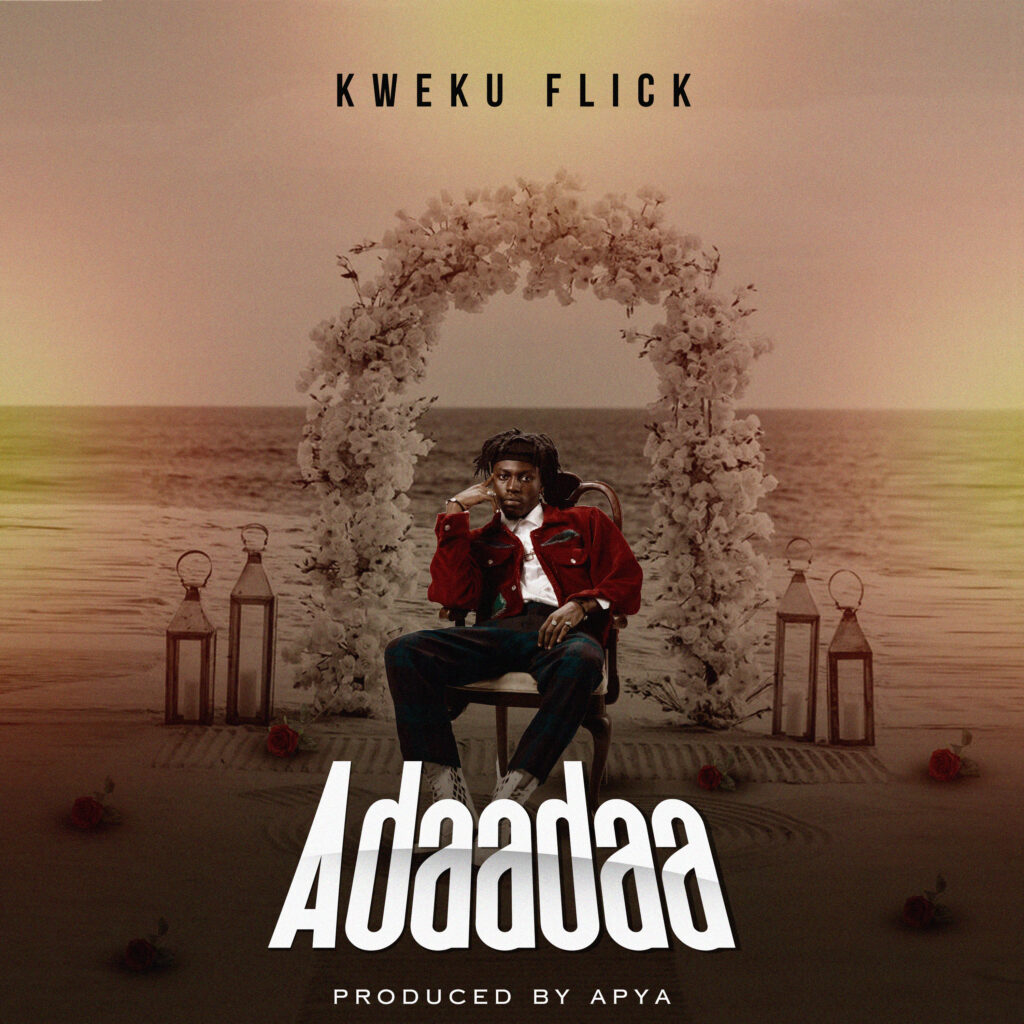 Kweku Flick – Adaadaa Kweku Flick – Adaadaa