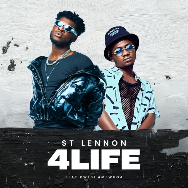 st Lennon – 4 LIFE Ft. Kwesi Amewuga st Lennon (feat. Kwesi Amewuga) – 4 LIFE