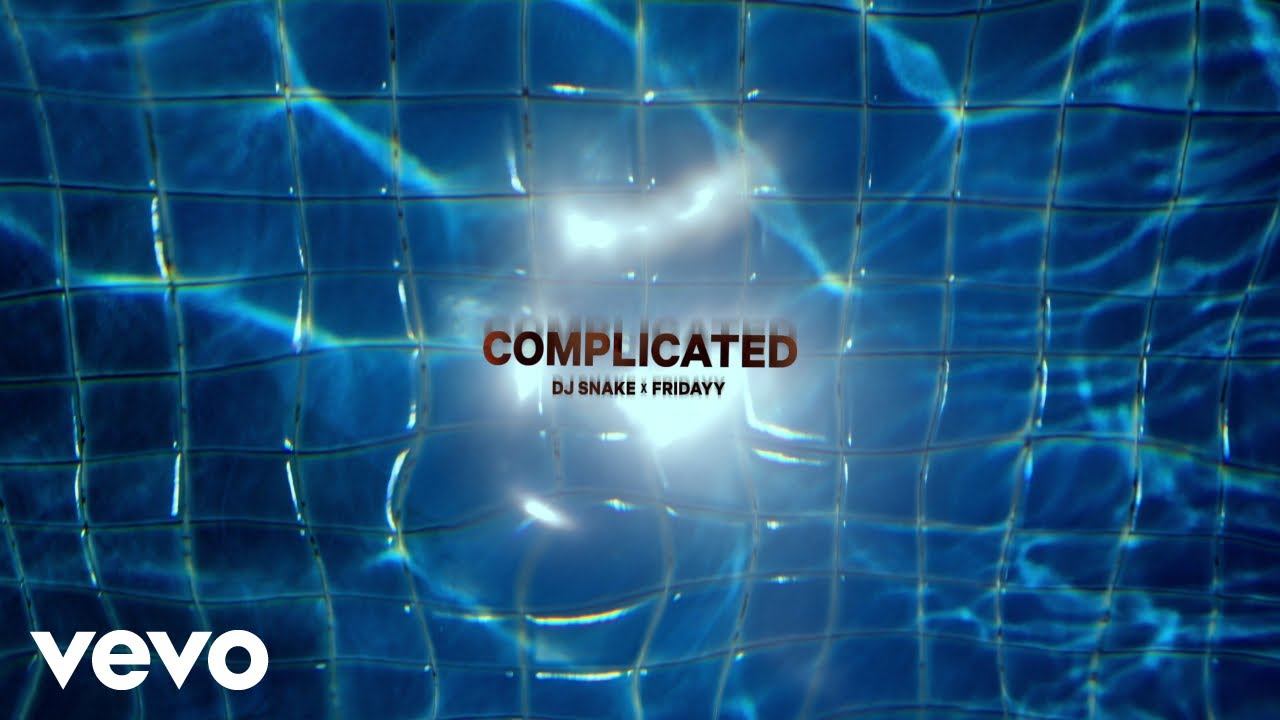 DJ Snake – Complicated Ft. Fridayy DJ Snake – Complicated