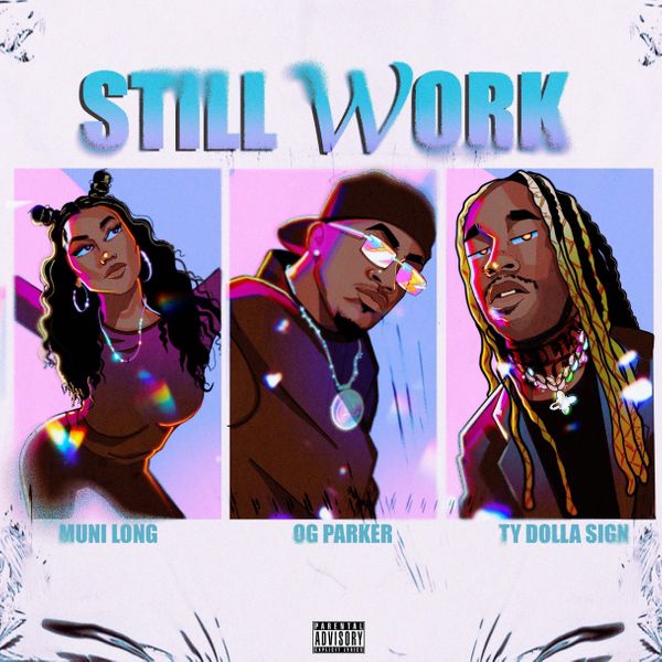 OG Parker - Still Work Ft. Ty Dolla $ign & Muni Long OG Parker (feat. Ty Dolla $ign – Still Work