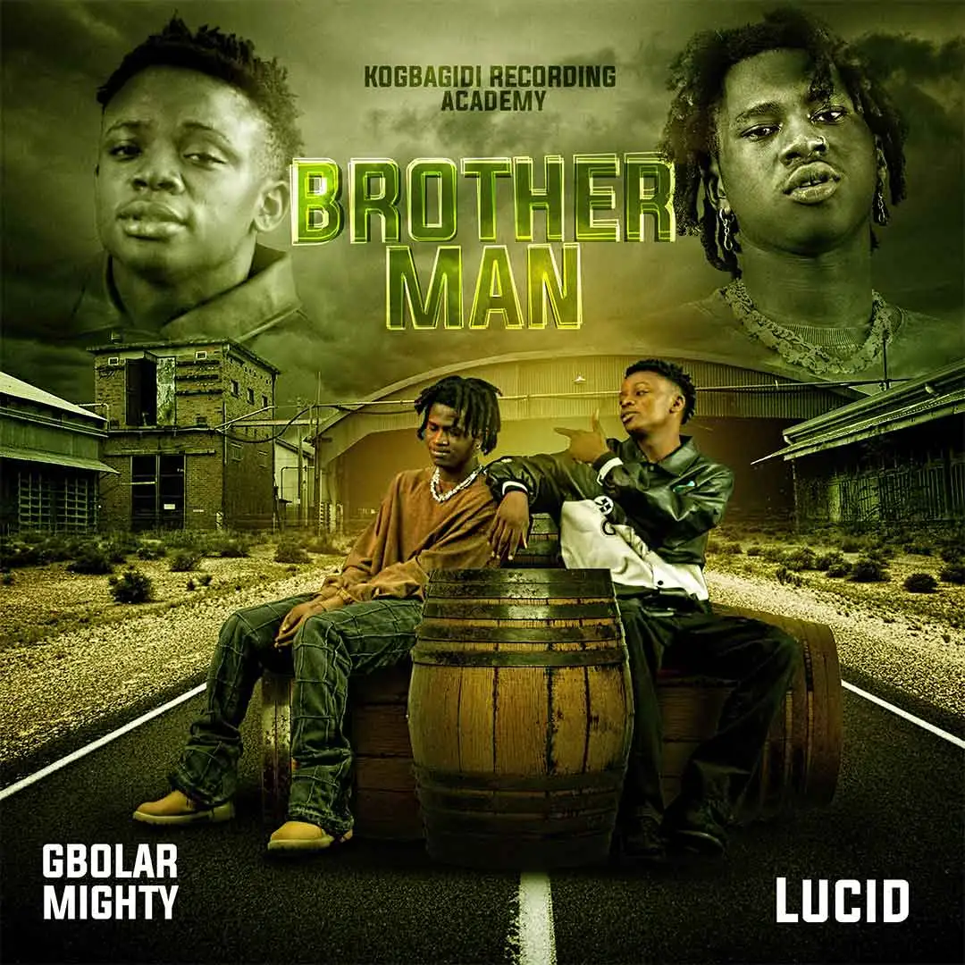 Gbolar Mighty – Brother Man ft. Lucid (Lyrics) Gbolar Mighty – Brother Man ft. Lucid