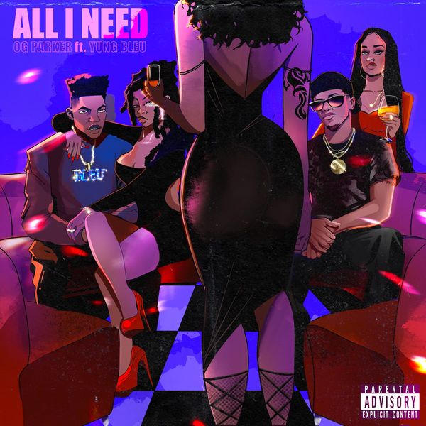 OG Parker – All I Need Ft Yung Bleu OG Parker – All I Need