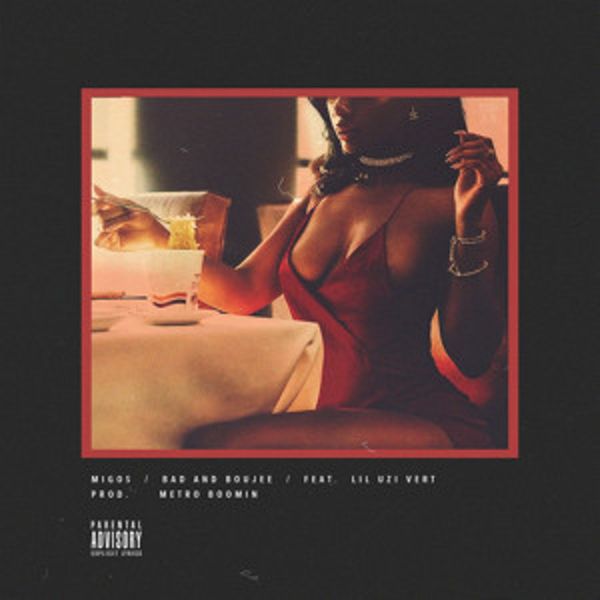 Migos – Bad and Boujee ft. Lil Uzi Vert Migos – Bad and Boujee ft. Lil Uzi Vert