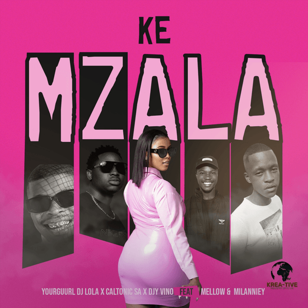 Yourguurl DJ Lola – Ke Mzala Ft. Caltonic SA, Djy Vino, Milanniey & Mellow.no Yourguurl DJ Lola – Ke Mzala