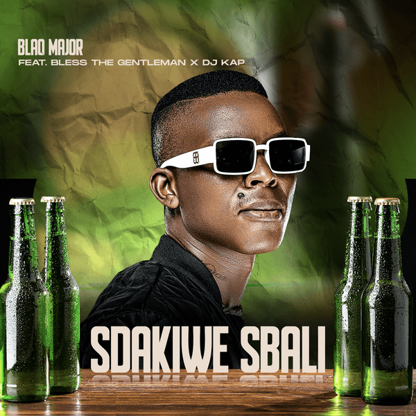 Blaq Major – Sdakiwe Sbali Ft. Bless The Gentleman & DJ Kap Blaq Major – Sdakiwe Sbali