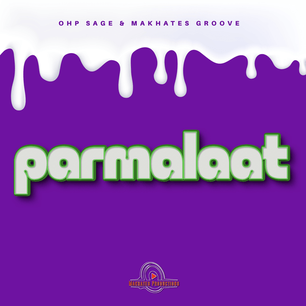 OHP Sage – Parmalaat ft Makhates Groove OHP Sage – Parmalaat