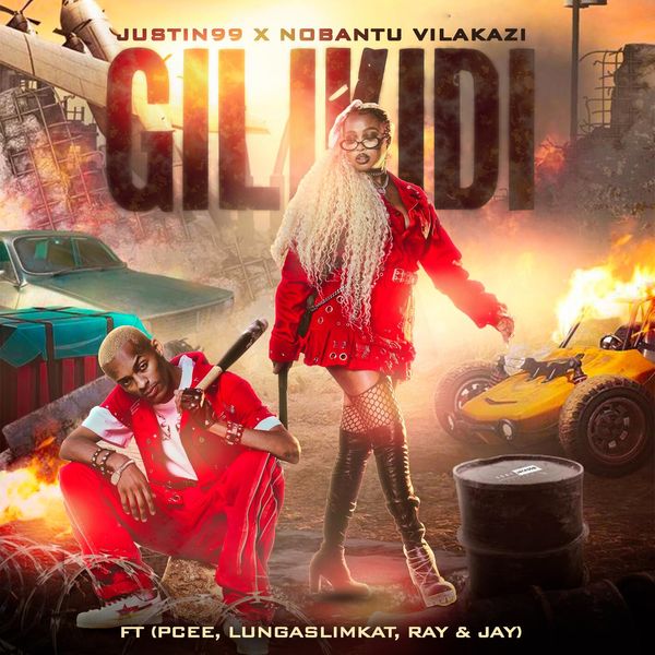 Justin99 x Nobantu Vilakazi – Gilikidi ft Pcee, LungaSlimKat, Ray & Jay Justin99 x Nobantu Vilakazi – Gilikidi