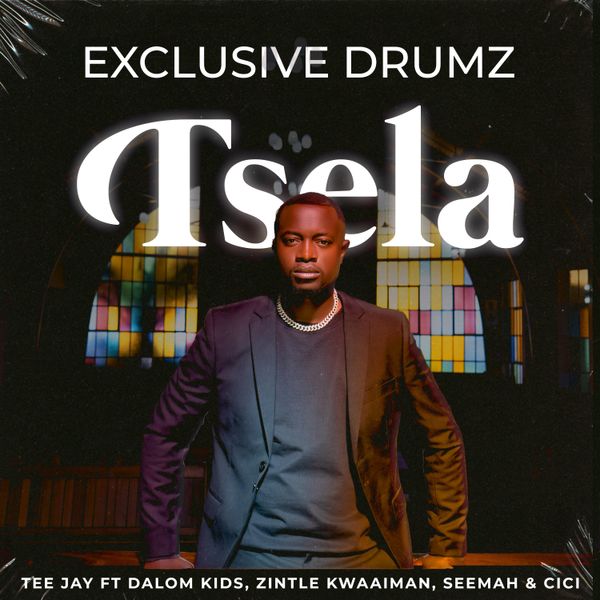 Exclusive Drumz – Tsela ft. Tee Jay, Dalom Kids, Zintle Kwaaiman, Seemah, Cici Exclusive Drumz – Tsela