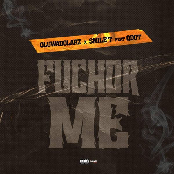 Oluwadolarz x Smile T Ft. Qdot - Fuchor Me (Remix) Oluwadolarz x Smile T – Fuchor Me (Remix) (Remix)