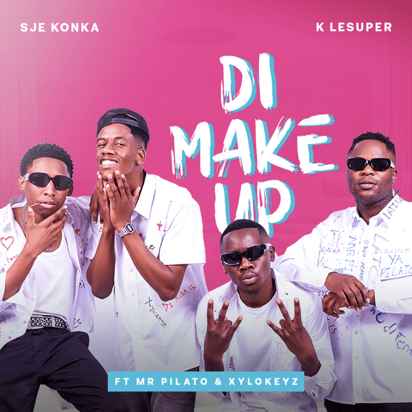 Sje Konka – Di Make Up ft K LeSuper, Xylokeyz & Mr Pilato Sje Konka – Di Make Up