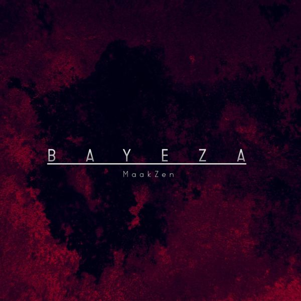 MaakZen – Bayeza Ft Mono T & Yves MaakZen – Bayeza