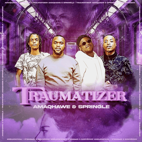 AmaQhawe – Traumatizer Ft. Springle AmaQhawe – Traumatizer