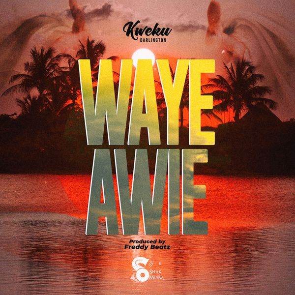 Kweku Darlington – Waye Awie Kweku Darlington – Waye Awie