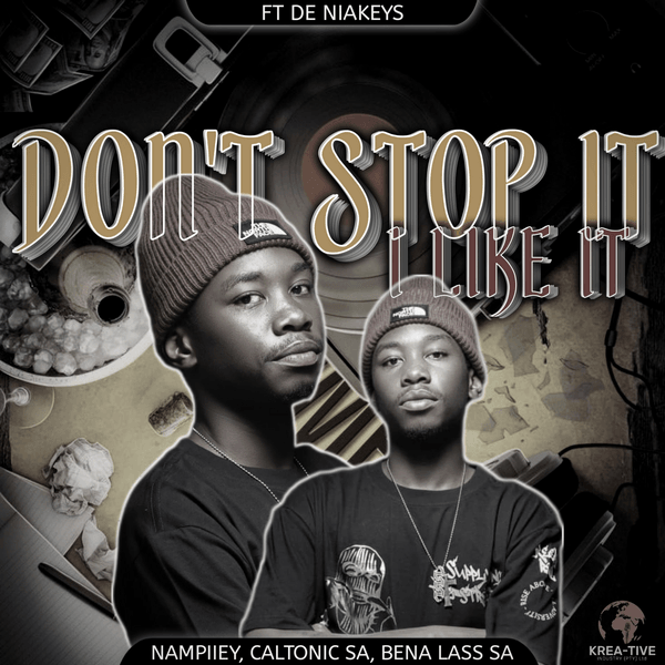 Nampiiey – Don't Stop it, I Like it ft. Caltonic SA, Bena Lass SA & De Niakeys Nampiiey – Don