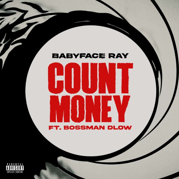 Babyface Ray – Count Money Ft. Bossman Dlow Babyface Ray (feat. Bossman Dlow) – Count Money