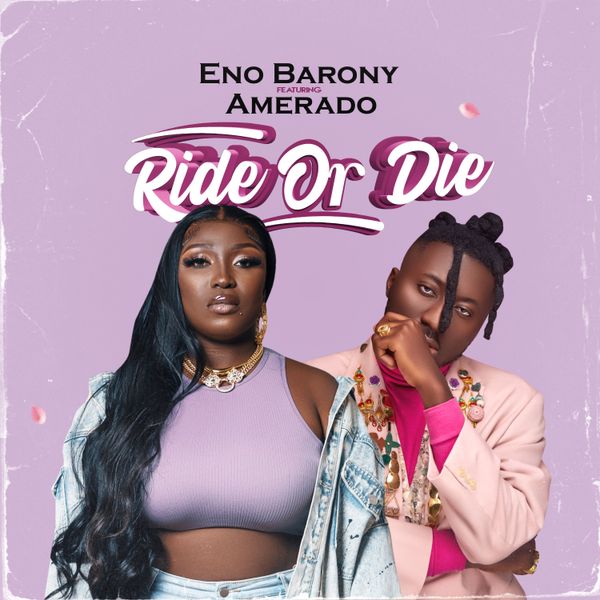Eno Barony – Ride or Die Ft Amerado Eno Barony – Ride or Die