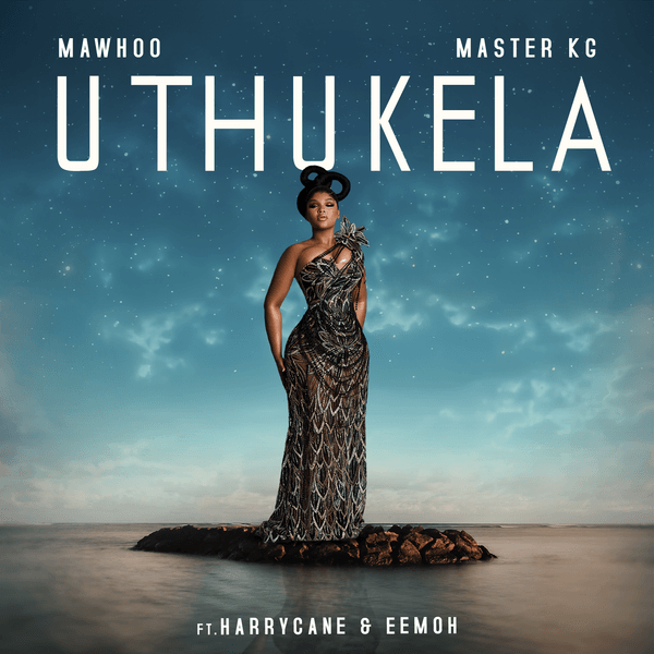 MaWhoo – uThukela Ft. Master KG featuring Harry Cane, Eemoh & Harry Cane MaWhoo – uThukela
