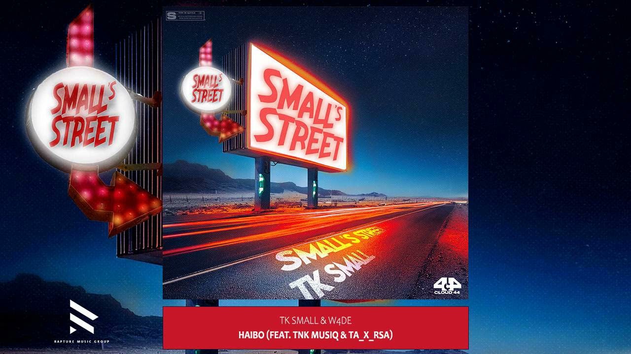 Tk Small – HAIBO ft. W4DE & TNK MusiQ & Ta_X_Rsa Tk Small – HAIBO