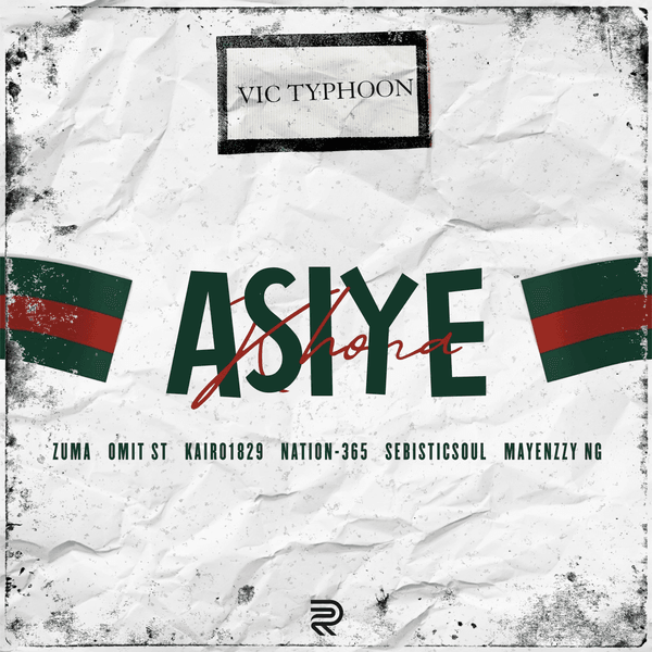 Vic_Typhoon – Asiye Khona Ft. Zuma, Omit ST, KAIRO1829, Nation-365, Selbisticsoul, Mayenzzy NG & Ydee Vic_Typhoon – Asiye Khona