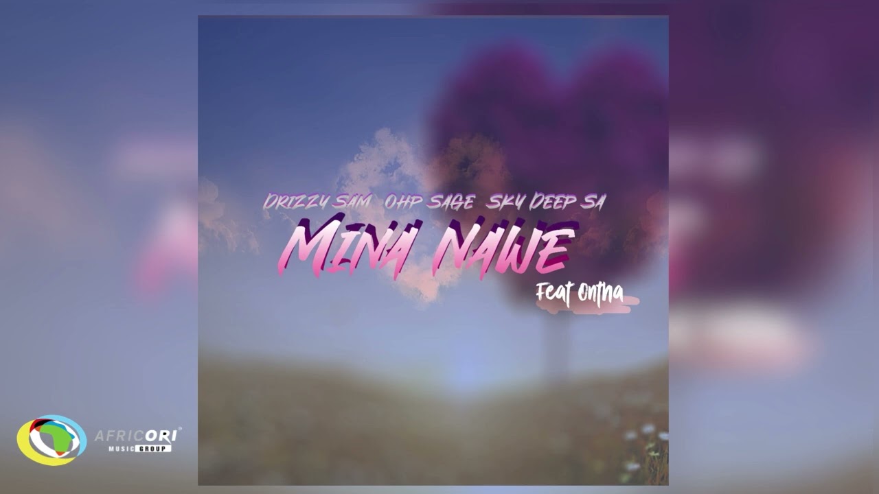 Drizzy Sam Rsa β Mina Nawe Ontha Ft OHP Sage & Sky Deep SA Drizzy Sam Rsa β Mina Nawe Ontha