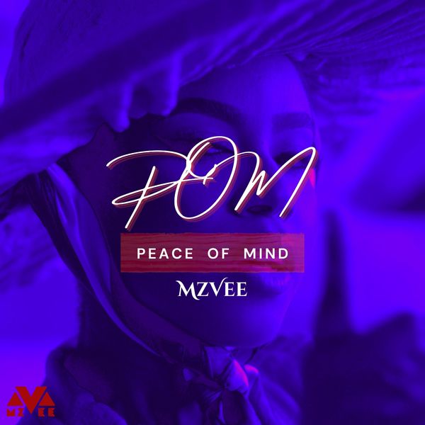 MzVee – POM (Peace Of Mind) MzVee – POM (Peace Of Mind)