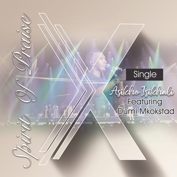 Spirit Of Praise – Asikho Isikhali (Live) Ft Dumi Mkokstad Spirit Of Praise – Asikho Isikhali (Live)