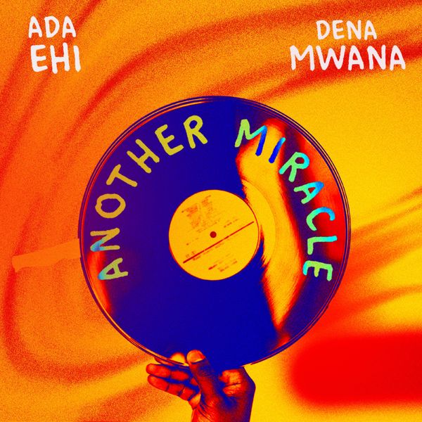 Ada Ehi – Another Miracle ft. Dena Mwana Ada Ehi – Another Miracle