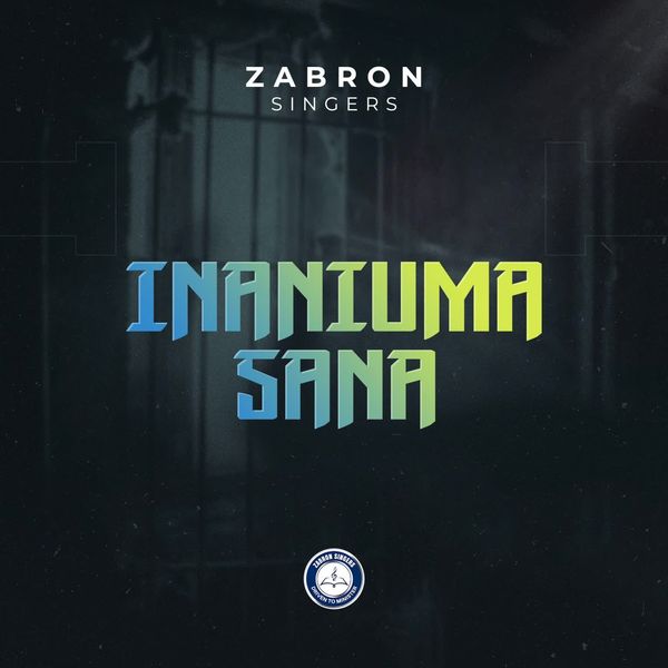 Zabron Singers – Inaniuma Sana Zabron Singers – Inaniuma Sana