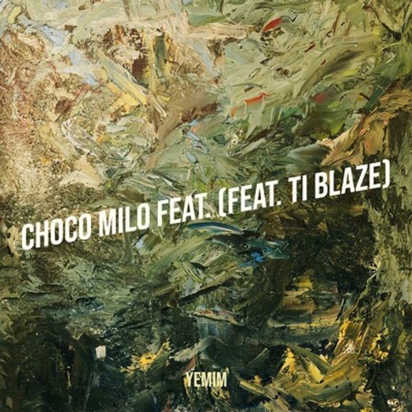Yemim – Choco Milo ft. TI blaze Yemim – Choco Milo