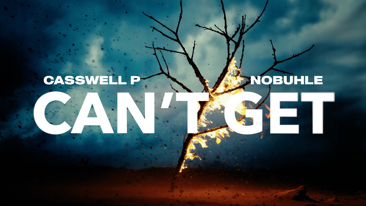 Casswell P – Can’t Get ft. Nobuhle Casswell P – Can’t Get