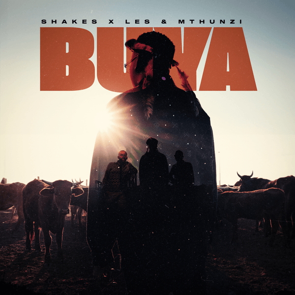 Shakes – Buya Ft Les & Mthunzi Shakes – Buya