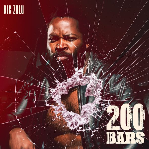 Big Zulu – 200 Bars Big Zulu – 200 Bars