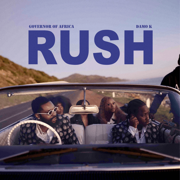 Governor Of Africa – RUSH ft Damo K Governor Of Africa – RUSH