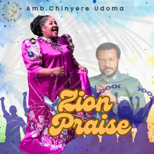 Chinyere udoma – Zion Praise Chinyere udoma – Zion Praise