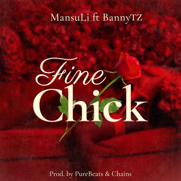 MansuLi – Fine Chick Ft BannyTZ MansuLi – Fine Chick