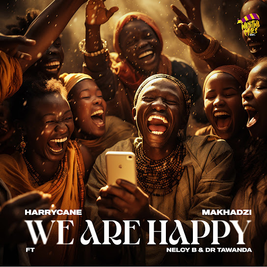 Harry Cane – We Are Happy Ft. Makhadzi, Nelcy B & Dr Tawanda Harry Cane – We Are Happy
