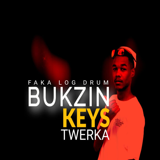 Bukzin Keyz – Twerka 4.0 Bukzin Keyz – Twerka 4.0(african music)