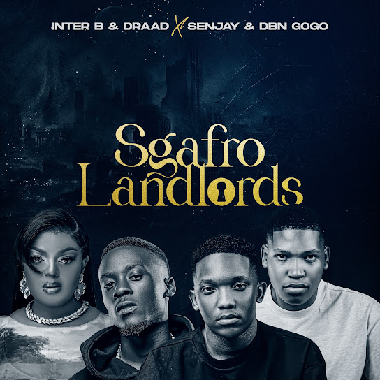 Inter B – Sgafro Landlords ft Draad, Senjay & DBN Gogo Inter B – Sgafro Landlords