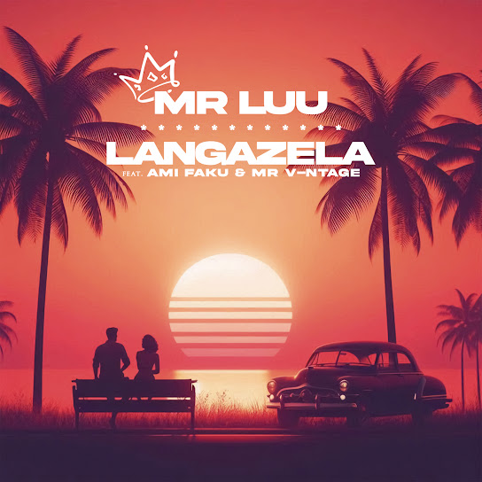 Mr Luu โ Langazela Ft Ami Faku & Mr. V-ntage Mr Luu โ Langazela