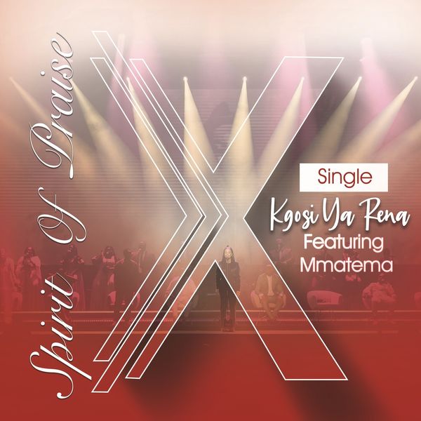 Spirit Of Praise – Kgoši Ya Rena (Live) ft Mmatema Spirit Of Praise – Kgoši Ya Rena (Live)