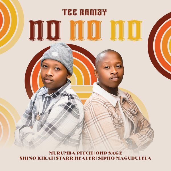 TEE Ramzy – No No No ft Shino Kikai, Starr Healer, Murumba Pitch, Sipho Magudulela & OHP Sage TEE Ramzy – No No No