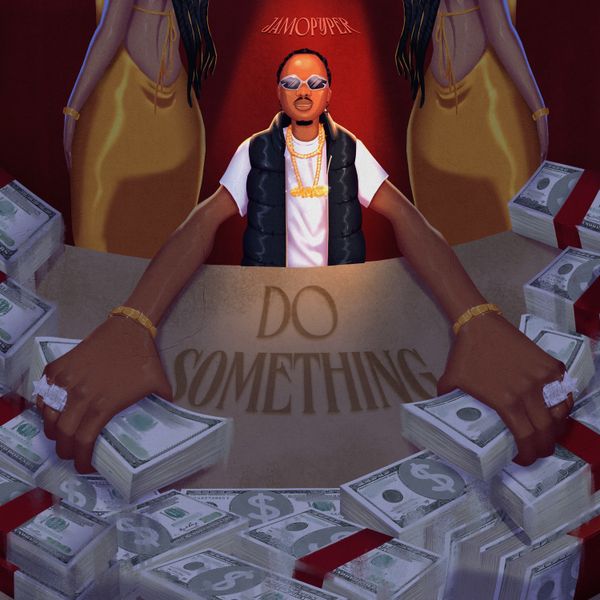 Jamopyper – Do Something Ft. Masterkraft Jamopyper – Do Something