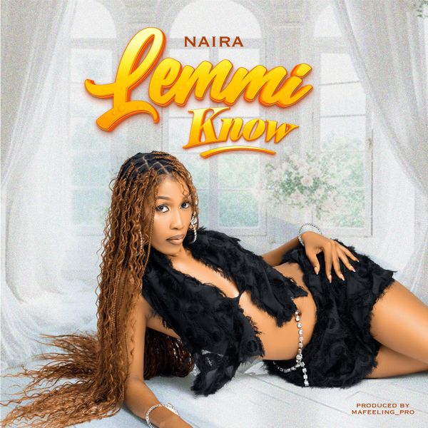 Naira Tz – Lemmi Know Naira Tz – Lemmi Know