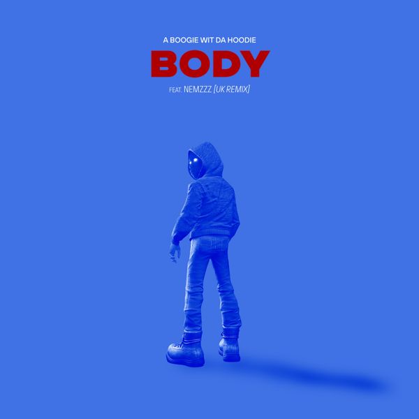 A Boogie Wit da Hoodie – Body (UK Remix) ft Nemzzz A Boogie Wit da Hoodie – Body (UK Remix)