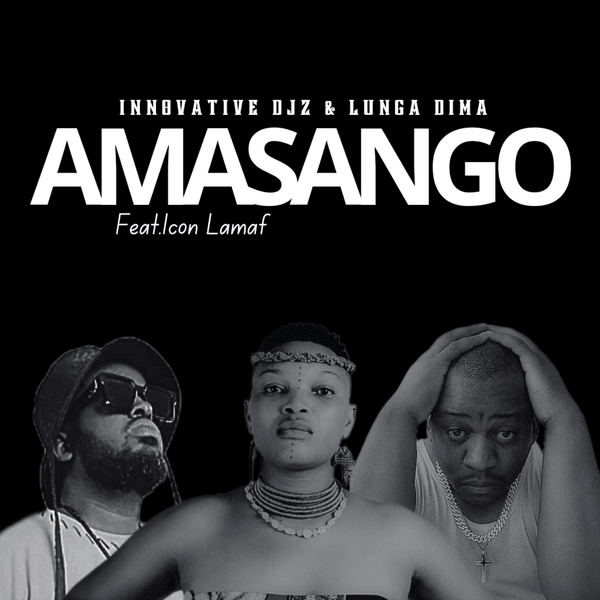INNOVATIVE DJz – Amasango Ft. Lunga Dima & Icon Lamaf INNOVATIVE DJz – Amasango