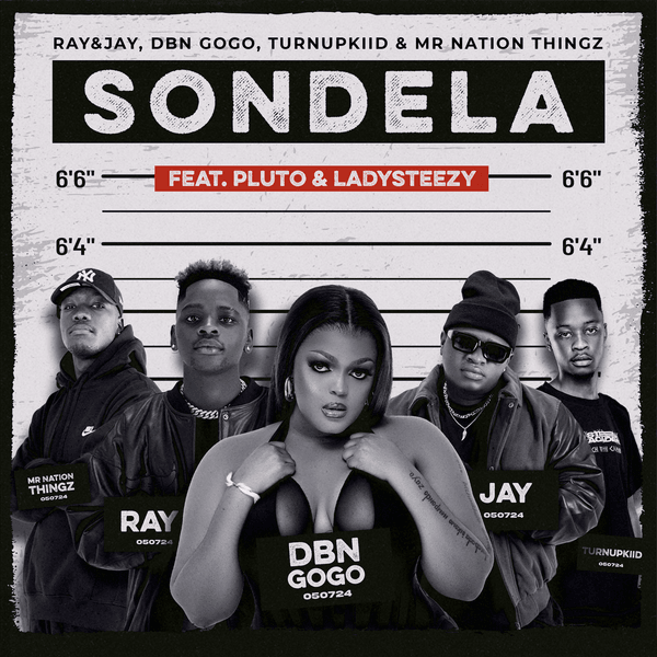 Ray&Jay – Sondela Ft DBN Gogo, Mr Nation Thingz, P L U T O, Lady Steezy & TurnUpKiid Ray&Jay – Sondela