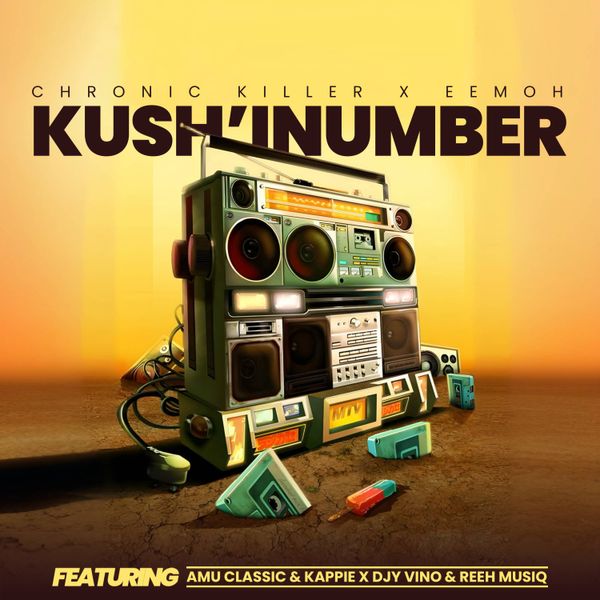 Chronic Killer – Kush'Inumber Ft Eemoh, Amu Classic, Kappie, Djy Vino, Reeh Musiq Chronic Killer – Kush'Inumber