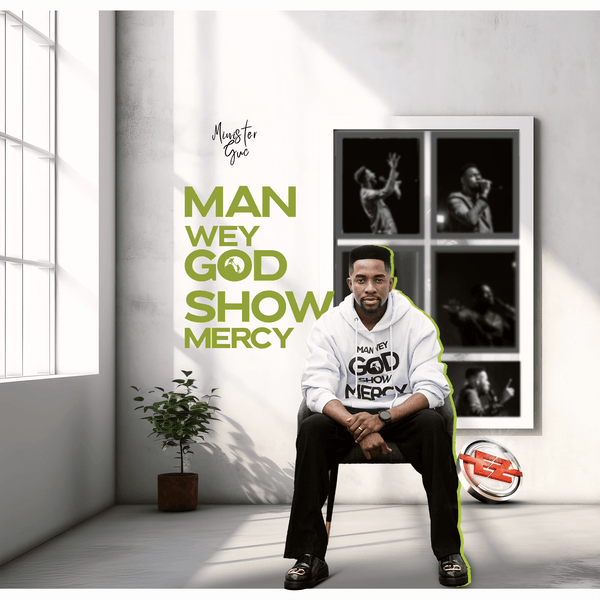 Minister GUC – Man Wey God Show Mercy Minister GUC – Man Wey God Show Mercy