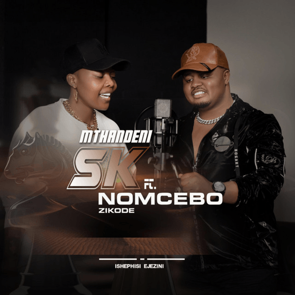 Mthandeni SK – Ishephisi ejezini Ft. Nomcebo Zikode Mthandeni SK – Ishephisi ejezini